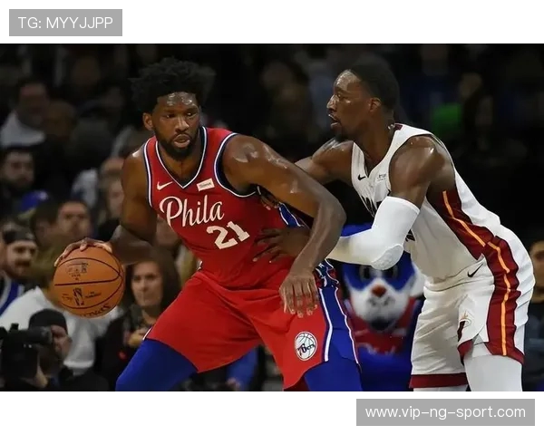 76人与热火上演东部巅峰对决恩比德巴特勒领衔激情碰撞